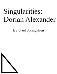  Paul Springsteen - Singularities: Dorian Alexander.
