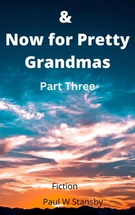 &amp; Now for Pretty Grandmas Part Three