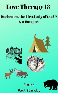 Love Therapy 13. Duchesses, the First Lady of the US  &amp; a Banquet