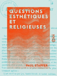 Paul Stapfer - Questions esthétiques et religieuses.