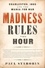 Madness Rules the Hour. Charleston, 1860 and the Mania for War