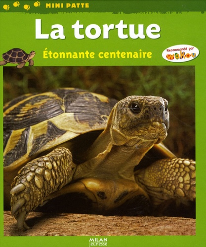 Paul Starosta et Sophie Lebot - La tortue - Etonnante centenaire.