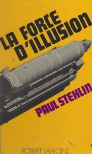 Paul Stehlin et Jean Lecanuet - La force d'illusion.