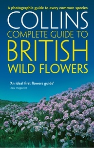 Paul Sterry - British Wild Flowers - A photographic guide to every common species.