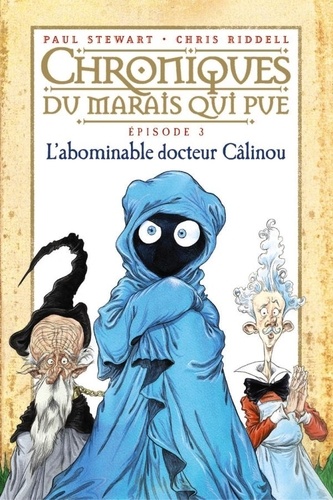 Chroniques du marais qui pue Tome 3 L'abominable docteur Câlinou