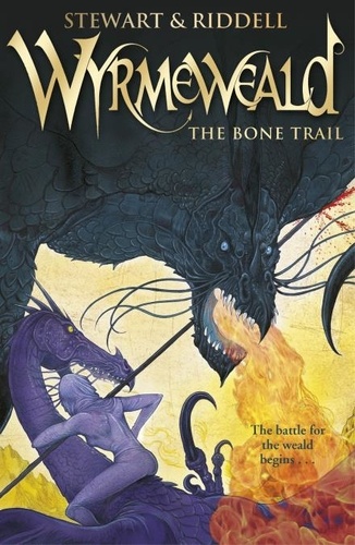 Paul Stewart et Chris Riddell - Wyrmeweald: The Bone Trail.