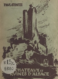 Paul Stintzi et  Rothmuller - Châteaux et ruines d'Alsace - Guide illustré.