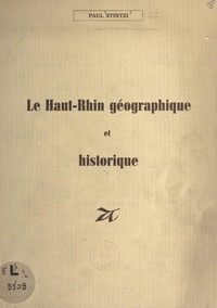 Paul Stintzi - Le Haut-Rhin géographique et historique.