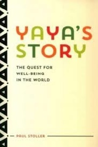 Paul Stoller - Yaya's Story - The Quest for Well-Being in the World.