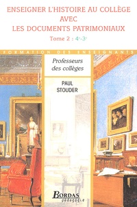 Paul Stouder - Enseigner l'histoire au collège avec les documents patrimoniaux 4e-3e.