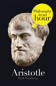 Paul Strathern - Aristotle: Philosophy in an Hour.