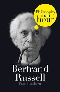 Paul Strathern - Bertrand Russell: Philosophy in an Hour.
