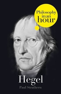Paul Strathern - Hegel: Philosophy in an Hour.