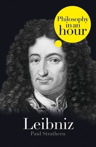 Paul Strathern - Leibniz: Philosophy in an Hour.