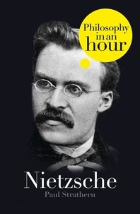 Paul Strathern - Nietzsche: Philosophy in an Hour.