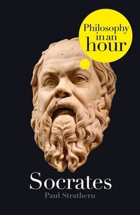 Paul Strathern - Socrates: Philosophy in an Hour.