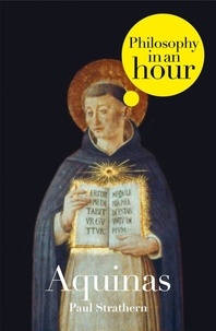 Paul Strathern - Thomas Aquinas: Philosophy in an Hour.