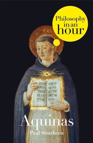 Paul Strathern - Thomas Aquinas: Philosophy in an Hour.