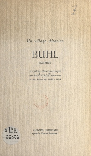 Un village Alsacien : Buhl (Bas-Rhin). Enquête démographique par Paul Stroh, instituteur et ses élèves de 1953-1954