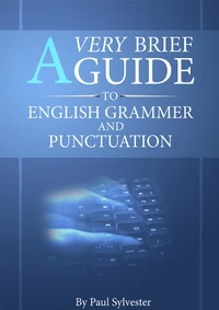 A Very Brief Guide To English Grammar And Punctuation