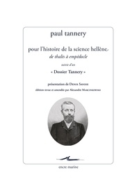 Paul Tannery - Pour l’histoire de la science hellène - De Thalès à Empédocle, suivie d'un "Dossier Tannery".