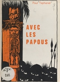 Paul Taphanel et André Blache - Avec les Papous.