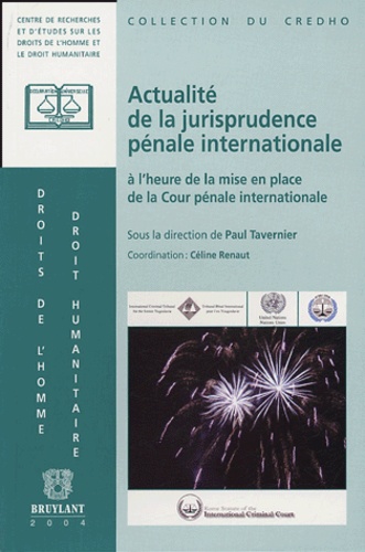 Paul Tavernier et Céline Renaut - Actualité de la jurisprudence pénale internationale à l'heure de la mise en place de la Cour pénale internationale.