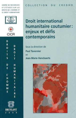 Paul Tavernier et Jean-Marie Henckaerts - Droit international coutumier - Enjeux et défis contemporains.