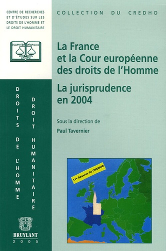 Paul Tavernier - La France et la Cour européenne des droits de l'Homme : la jurisprudence en 2004 - Présentation, commentaires et débats.