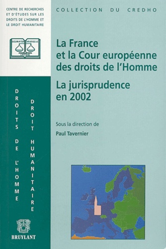 Paul Tavernier et  Collectif - La France et la Cour européenne des droits de l'homme - La jurisprudence en 2004.