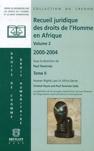 Paul Tavernier et Christof Heyns - Recueil juridique des droits de l'Homme en Afrique Volume II, 2000-2004 - Tome 2.
