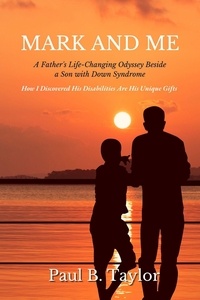  Paul Taylor - Mark and Me  -  A Father's Life-Changing Odyssey Beside a Son with Down Syndrome.