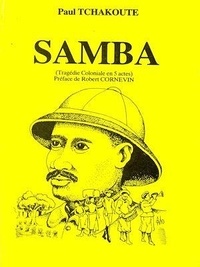 Paul Tchakoute - Samba - Tragédie coloniale en 5 actes.