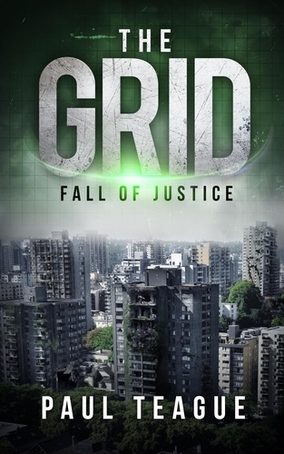  Paul Teague - The Grid 1: Fall of Justice - The Grid Trilogy, #1.