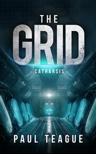  Paul Teague - The Grid 3: Catharsis - The Grid Trilogy, #3.