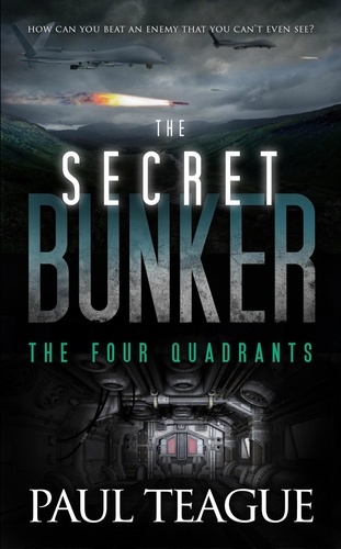  Paul Teague - The Secret Bunker 2: The Four Quadrants - The Secret Bunker Trilogy, #2.