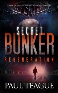 Paul Teague - The Secret Bunker 3: Regeneration - The Secret Bunker Trilogy, #3.