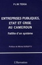 Paul Tedga - Entreprises publiques, Etat et crise au Cameroun - Faillite d'un système.