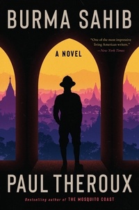 Paul Theroux - Burma Sahib - A Novel.