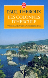 Paul Theroux - Les Colonnes D'Hercule. Voyage Autour De La Mediterranee.