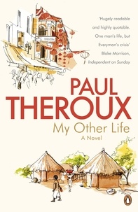 Paul Theroux - My Other Life - A Novel.