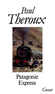 Paul Theroux - Patagonie Express.