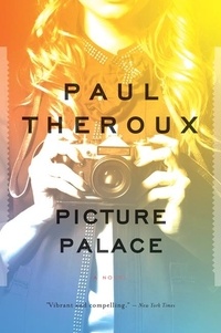 Paul Theroux - Picture Palace - A Novel.
