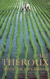 Paul Theroux - Riding the Iron Rooster : by Train through China.