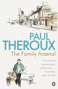 Paul Theroux - The Family Arsenal.