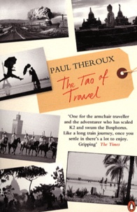 Paul Theroux - The Tao of Travel.