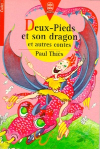 Paul Thiès - Deux-Pieds et son dragon - Et autres contes.