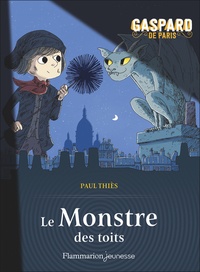 Paul Thiès - Gaspard de Paris Tome 1 : Le monstre des toits.