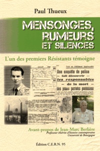Paul Thueux - Mensonges, rumeurs et silences - L'un des premiers résistants témoigne.