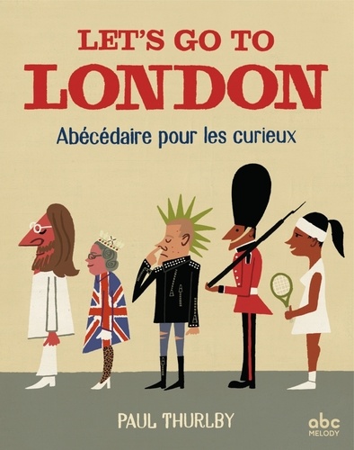 Let's go to London. Abécédaire pour les curieux